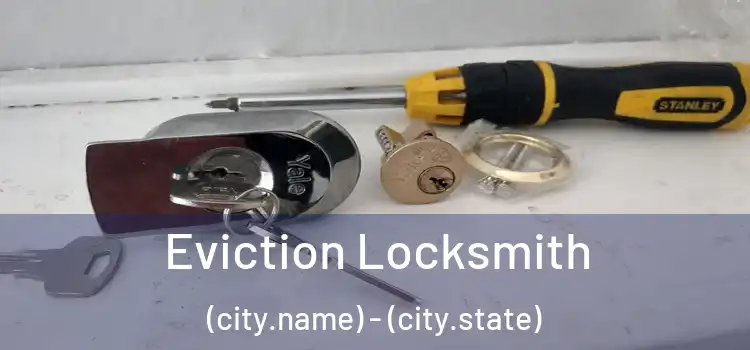 Eviction Locksmith (city.name) - (city.state)